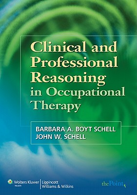 Image for Clinical and Professional Reasoning in Occupational Therapy Clinical and Professional Reasoning in Occupational Therapy