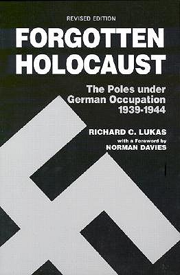 Image for Forgotten Holocaust: The Poles Under German Occupation, 1939-1944