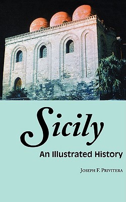 Image for Sicily: An Illustrated History (Illustrated Histories (Hippocrene)) Sicily: An Illustrated History (Illustrated Histories (Hippocrene))