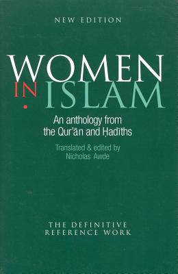 Women In Islam: An Anthology From The Qu'ran And Hadiths