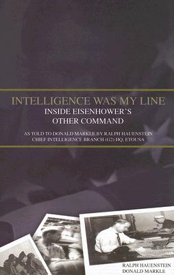 Intelligence Was My Line: Inside Eisenhower's Other Command