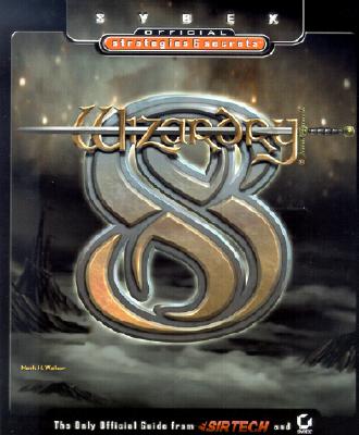 Wizardry 8 VIII: Sybex Official Strategies & Secrets (Strategy Guide)