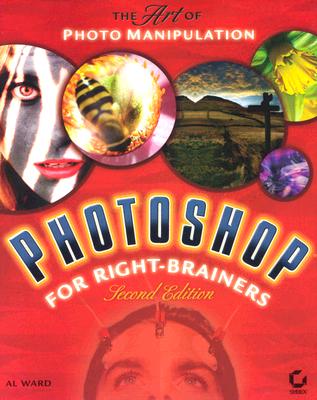 Photoshop for Right-Brainers: The Art of Photo Manipulation, 2nd Edition