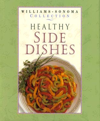 Image for Healthy Side Dishes (WILLIAMS SONOMA HEALTHY COLLECTION) Healthy Side Dishes (WILLIAMS SONOMA HEALTHY COLLECTION)