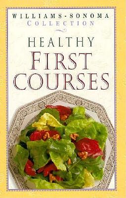 Image for Healthy First Courses (WILLIAMS SONOMA HEALTHY COLLECTION) Healthy First Courses (WILLIAMS SONOMA HEALTHY COLLECTION)