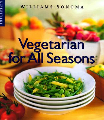 Vegetarian for All Seasons (Williams-Sonoma Lifestyles)