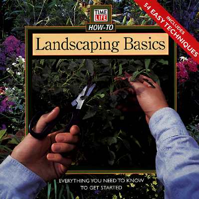 Image for Landscaping Basics: Everything You Need to Know to Get Started (Time Life How-To)