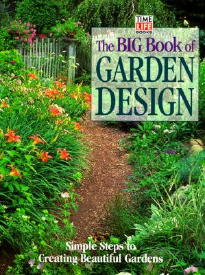 The Big Book of Garden Design: Simple Steps to Creating Beautiful Gardens