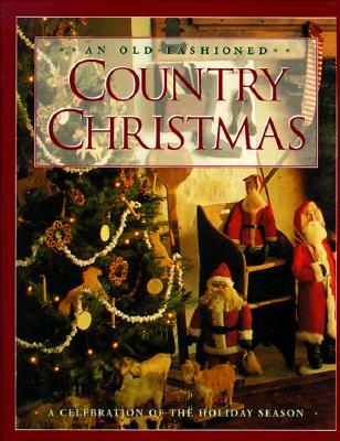 Image for An Old-Fashioned Country Christmas: A Celebration of the Holiday Season