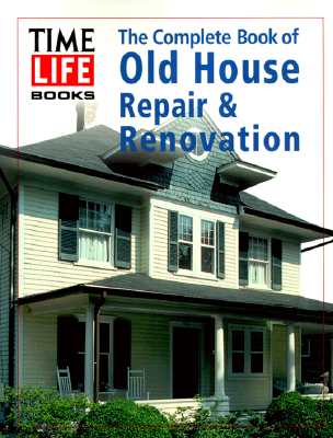 The Complete Book of Old House Repair & Renovation