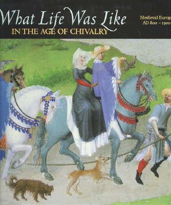 Image for What Life Was Like: In the Age of Chivalry : Medieval Europe Ad 800-1500