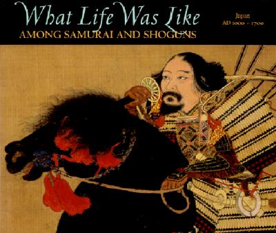 What Life Was Like Among Samurai and Shoguns: Japan, AD 1000-1700