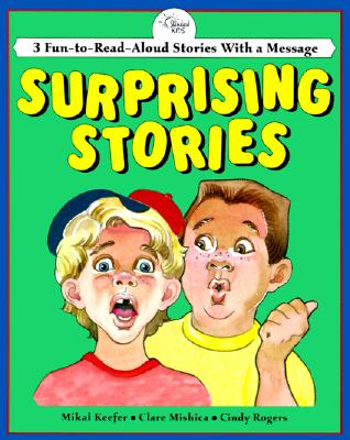 Surprising Stories: Three Read Aloud Stories With a Message (Read-Aloud Stories Series)