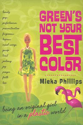 Green's Not Your Best Color: Being an Original Girl in a Plastic World