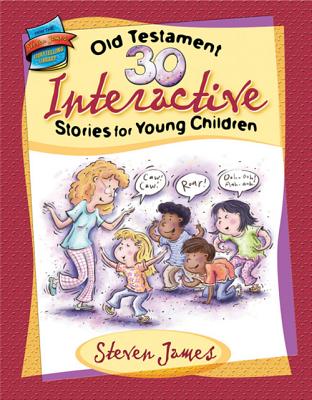30 Old Testament Interactive Stories for Young Children (Steven James Storytelling Library)