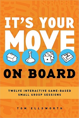 Image for It's Your Move-On Board: 12 Interactive Game-Based Small Group Sessions