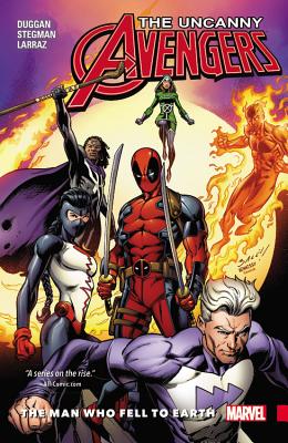 Uncanny Avengers: Unity, Volume 2: The Man Who Fell to Earth (Avengers - Uncanny Avengers)