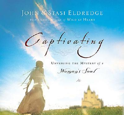 Image for Captivating: Unveiling The Mystery Of A Woman's Soul