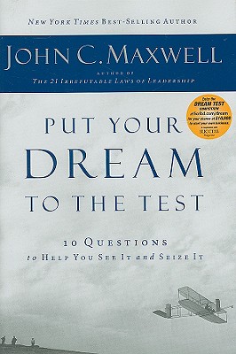 Put Your Dream to the Test: 10 Questions That Will Help You See It and Seize It