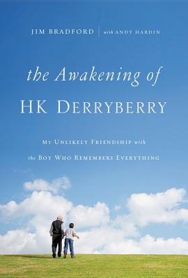 Image for The Awakening of HK Derryberry: My Unlikely Friendship with the Boy Who Remembers Everything The Awakening of HK Derryberry: My Unlikely Friendship with the Boy Who Remembers Everything