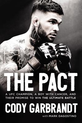 Image for PACT: A UFC CHAMPION, A BOY WITH CANCER, AND THEIR PROMISE TO WIN THE ULTIMATE BATTLE PACT: A UFC CHAMPION, A BOY WITH CANCER, AND THEIR PROMISE TO WIN THE ULTIMATE BATTLE