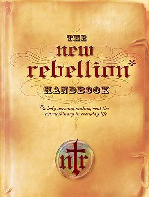 Image for The New Rebellion Handbook: A Holy Uprising Making Real the Extraordinary in Everyday Life