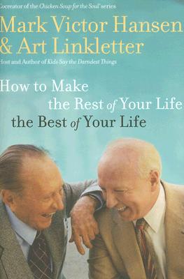 How to Make the Rest of Your Life the Best of Your Life