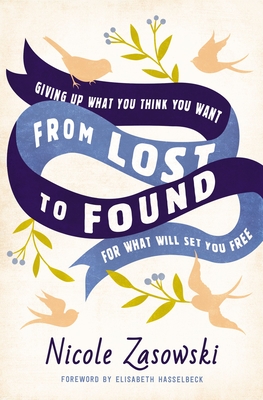 Image for From Lost to Found: Giving Up What You Think You Want for What Will Set You Free