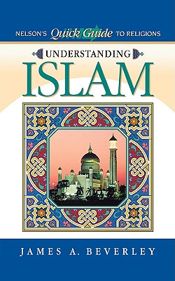 Understanding Islam Nelson's Quick Guide To Religions (Nelson's Quick Reference)