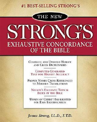 The New Strong's Exhaustive Concordance of the Bible: Classic Edition