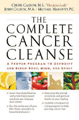 Image for THE COMPLETE CANCER CLEANSE: A Proven Program to Detoxify and Renew Body, Mind, and Spirit