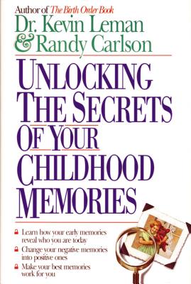 Image for Unlocking the Secrets of Your Childhood Memories Unlocking the Secrets of Your Childhood Memories
