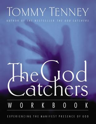 The God Catchers Workbook: Experiencing the Manifest Presence of God