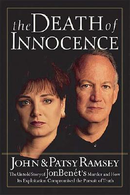 The Death of Innocence: The Untold Story of JonBenet's Murder and the Investigation that Failed Us A