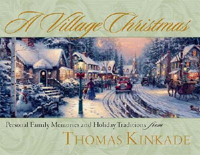 Image for A Village Christmas: Personal Family Memories and Holiday Traditions from Thomas Kinkade