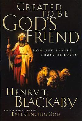 Created To Be God's Friend: How God Shapes Those He Loves