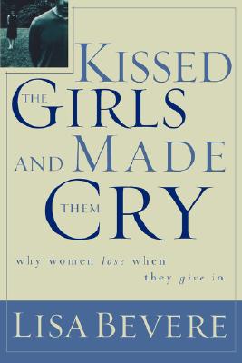 Kissed the Girls and Made Them Cry: Why Women Lose When We Give In