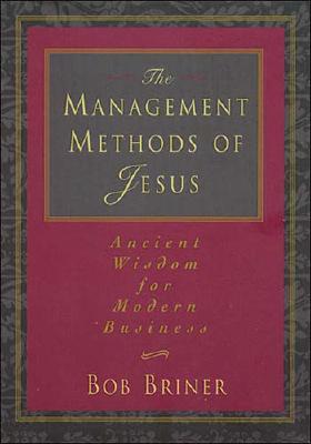 Image for The Management Methods Of Jesus Ancient Wisdom For Modern Business