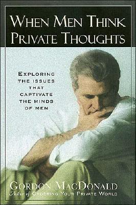 When Men Think Private Thoughts: Exploring the Issues That Captivate the Minds of Men