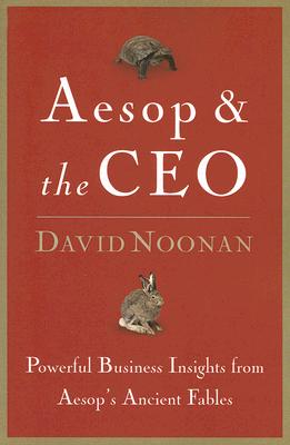 Aesop and the CEO: Powerful Business Lessons from Aesop and America's Best Leaders