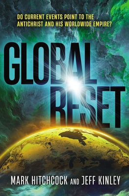 Image for Global Reset: Do Current Events Point to the Antichrist and His Worldwide Empire?