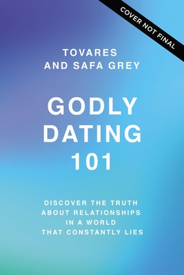 Image for Godly Dating 101: Discovering the Truth About Relationships in a World That Constantly Lies