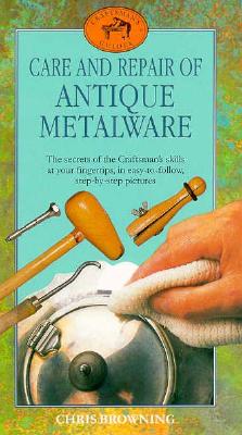 Image for Care and Repair of Antique Metalware (Craftsman's Guides)
