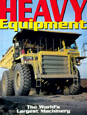 Heavy Equipment: The World's Largest Machinery