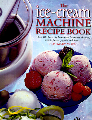 The Ice-Cream Machine Recipe Book