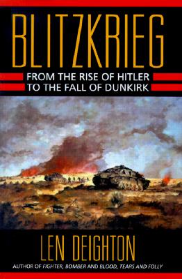 Blitzkrieg: From the Rise of Hitler to the Fall of Dunkirk