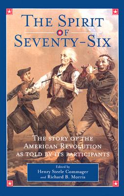 Spirit Of Seventy-Six: The Story Of The American Revolution As Told By Its Participants - Book Club Edition