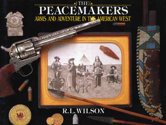 The Peacemakers: Arms and Adventure in the American West
