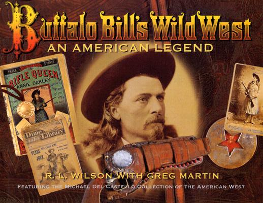 Buffalo Bill's Wild West: An American Legend