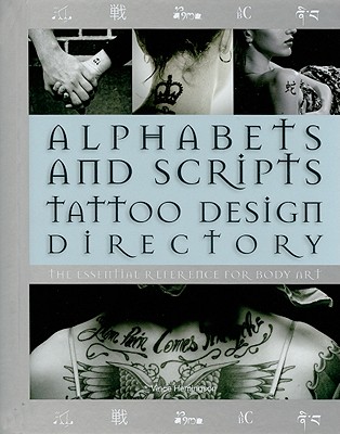 Alphabets and Scripts Tattoo Design Directory: The Essential Reference for Body Art